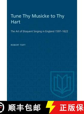 【3-4周达】Tune Thy Musicke to Thy Hart : The Art of Eloquent Singing in England 1597-1622 [9781487573546]