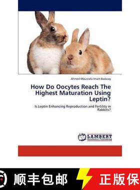 预订 How Do Oocytes Reach the Highest Maturation Using Leptin? [9783847308874]