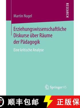 【3-4周达】Erziehungswissenschaftliche Diskurse über Räume der Pädagogik : Eine kritische Analyse [9783658052027]