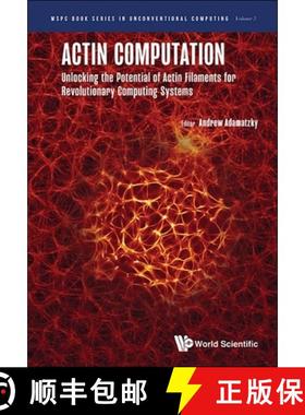 【3-4周达】Actin Computation: Unlocking the Potential of Actin Filaments for Revolutionary Computing ... [9789811285066]