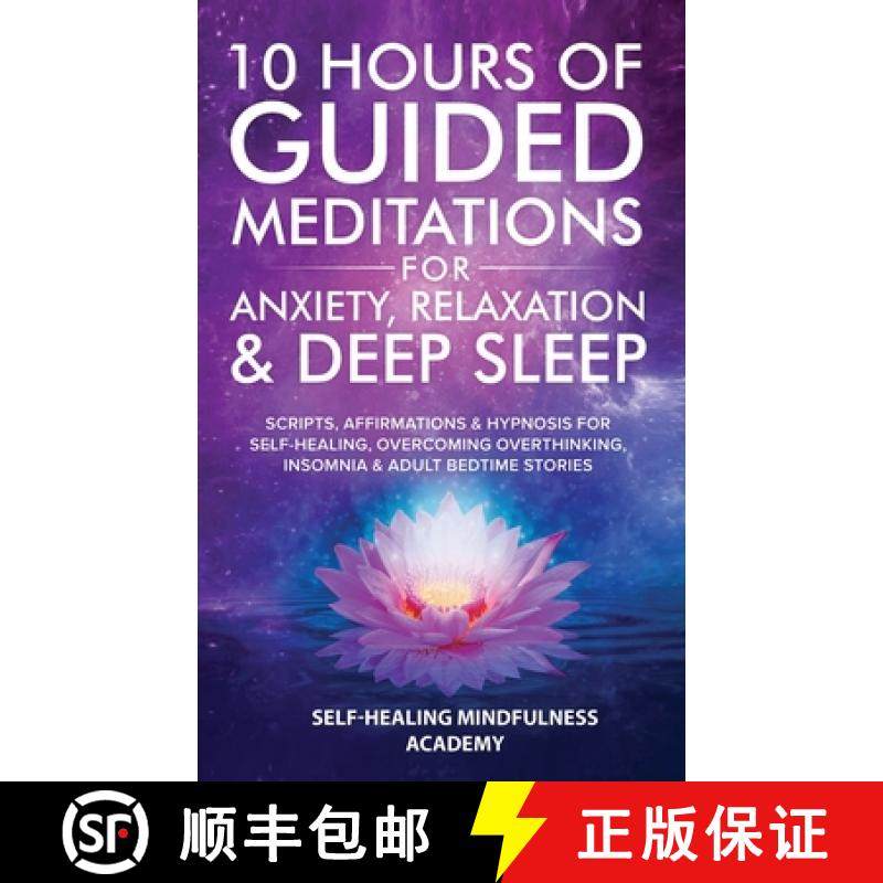 预订 10 Hours Of Guided Meditations For Anxiety, Relaxation & Deep Sleep: Scripts, Affirmations & Hyp... [9781801349079]