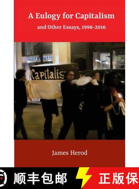 【3-4周达】A Eulogy for Capitalism: And Other Essays, 1998-2016 [9780998379746]