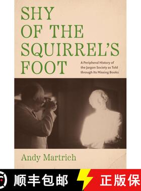 预订 Shy of the Squirrel's Foot: A Peripheral History of the Jargon Society as Told Through Its Missi... [9781469682518]