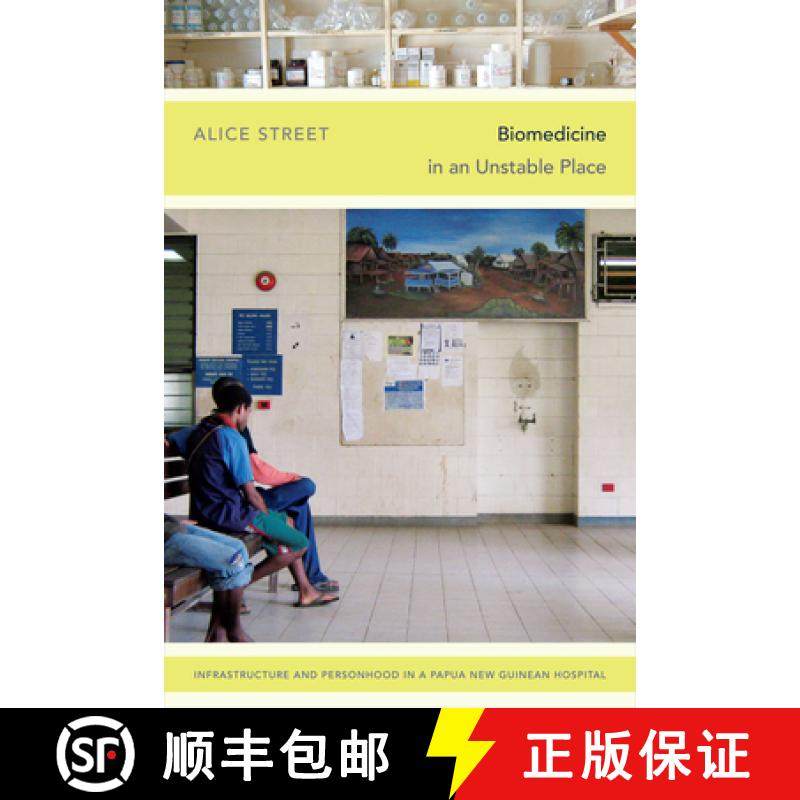【3-4周达】Biomedicine in an Unstable Place: Infrastructure and Personhood in a Papua New Guinean Hos... [9780822357780]