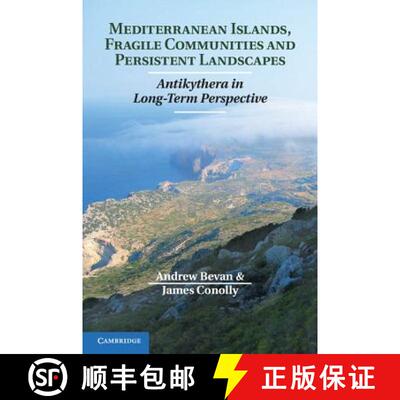 【3-4周达】精装 Mediterranean Islands, Fragile Communities and Persistent Landscapes: Antikythera in ... [9781107033450]