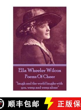 【3-4周达】Ella Wheeler Wilcox's Poems Of Cheer: laugh and the world laughs with you. weep and weep a... [9781783945818]