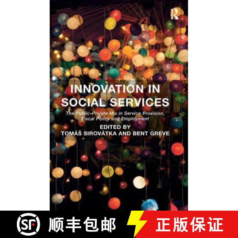 【3-4周达】Innovation in Social Services: The Public-Private Mix in Service Provision, Fiscal Policy ... [9781409463474]