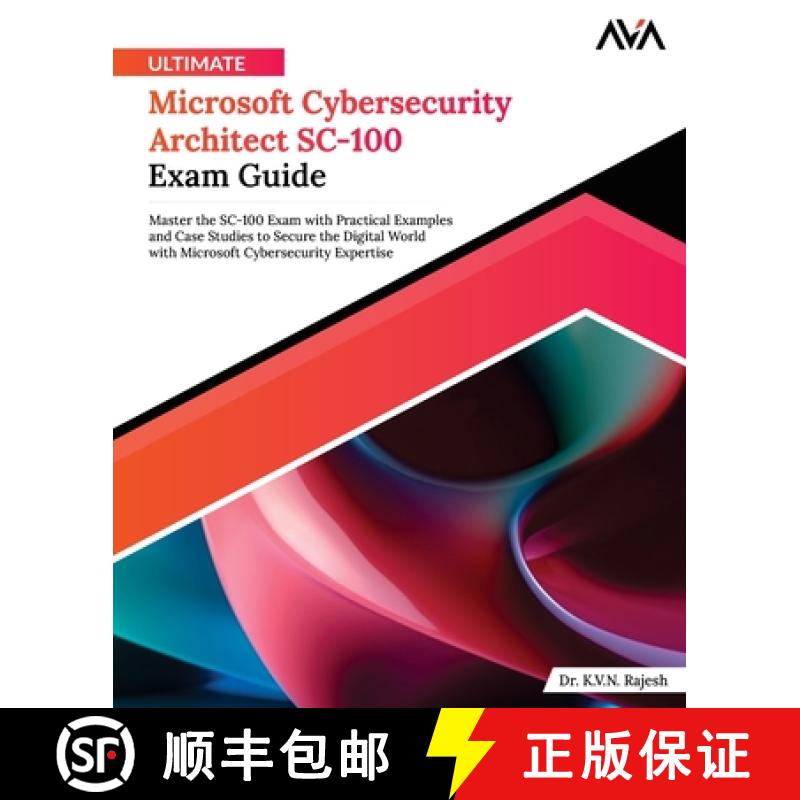 【2-3周达】Ultimate Microsoft Cybersecurity Architect SC-100 Exam Guide: Master the SC-100 Exam with ... [9788197223822]