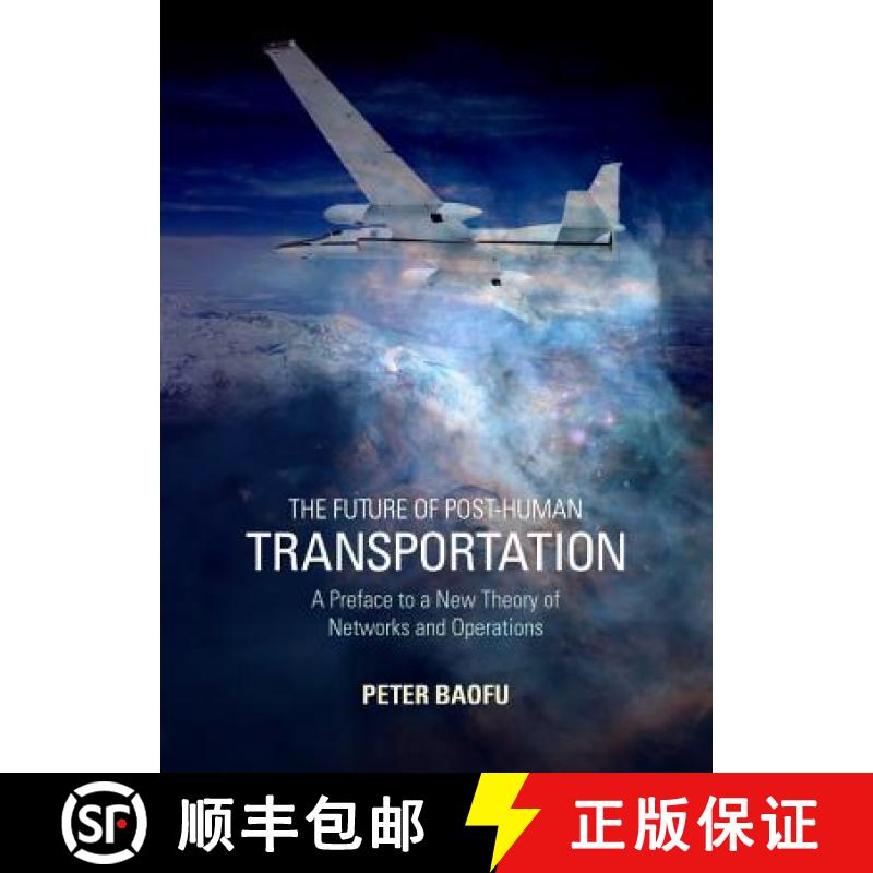 预订 The Future of Post-Human Transportation: A Preface to a New Theory of Networks and Operations [9781443840491]