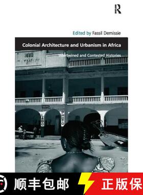 【3-4周达】Colonial Architecture and Urbanism in Africa: Intertwined and Contested Histories [9781138110151]
