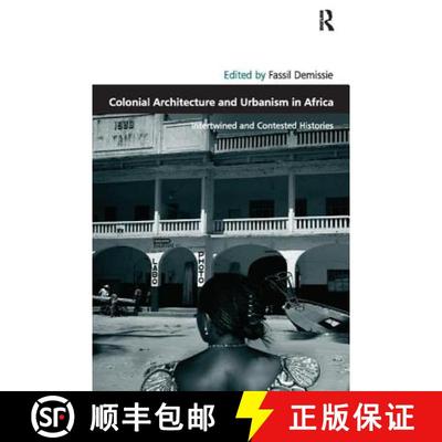 【3-4周达】Colonial Architecture and Urbanism in Africa: Intertwined and Contested Histories [9781138110151]
