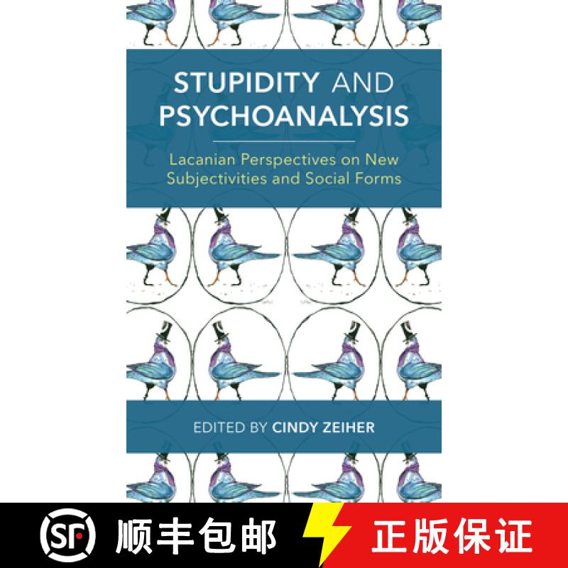 【3-4周达】Stupidity and Psychoanalysis : Lacanian Perspectives on New Subjectivities and Social Forms [9781786616203]