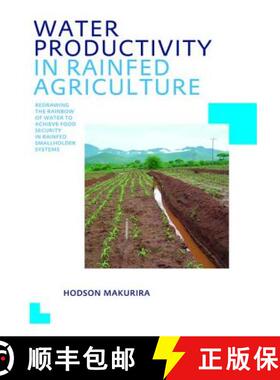 【3-4周达】Water Productivity in Rainfed Agriculture: Redrawing the Rainbow of Water to Achieve Food ... [9781138474598]