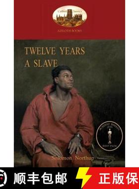 【3-4周达】Twelve Years a Slave: A True Story of Black Slavery. with Original Illustrations (Aziloth ... [9781909735507]
