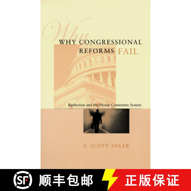 【3-4周达】Why Congressional Reforms Fail: Reelection and the House Committee System [9780226007564]