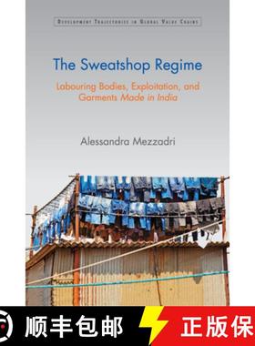 【3-4周达】The Sweatshop Regime: Labouring Bodies, Exploitation, and Garments Made in India [9781108799249]