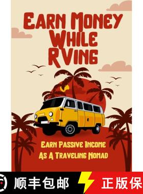 【3-4周达】Earn Money While RVing: Earn Passive Income As A Traveling Nomad [9781304260123]