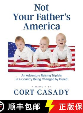 【3-4周达】Not Your Father's America: An Adventure Raising Triplets in a Country Being Changed by Greed [9798985728804]