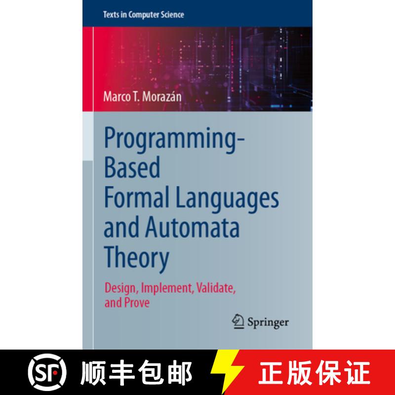 【3-4周达】Programming-Based Formal Languages and Automata Theory: Design, Implement, Validate, and P... [9783031439759]