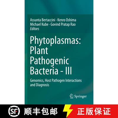 【3-4周达】Phytoplasmas: Plant Pathogenic Bacteria - III : Genomics, Host Pathogen Interactions and D... [9789811396342]