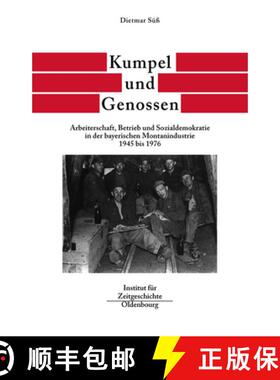 【3-4周达】Kumpel Und Genossen: Arbeiterschaft, Betrieb Und Sozialdemokratie in Der Bayerischen Monta... [9783486565973]
