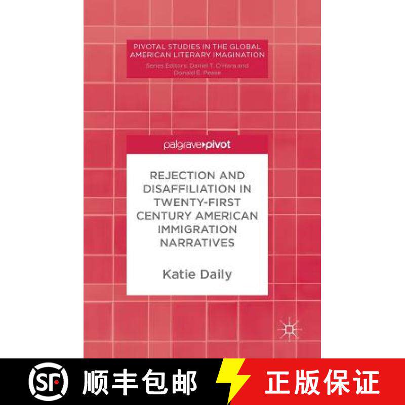 【3-4周达】Rejection and Disaffiliation in Twenty-First Century American Immigration Narratives [9783319921280]