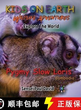【3-4周达】Kids On Earth: Wildlife Adventures - Explore The World Pygmy Slow Loris-Cambodia [9781778484094]