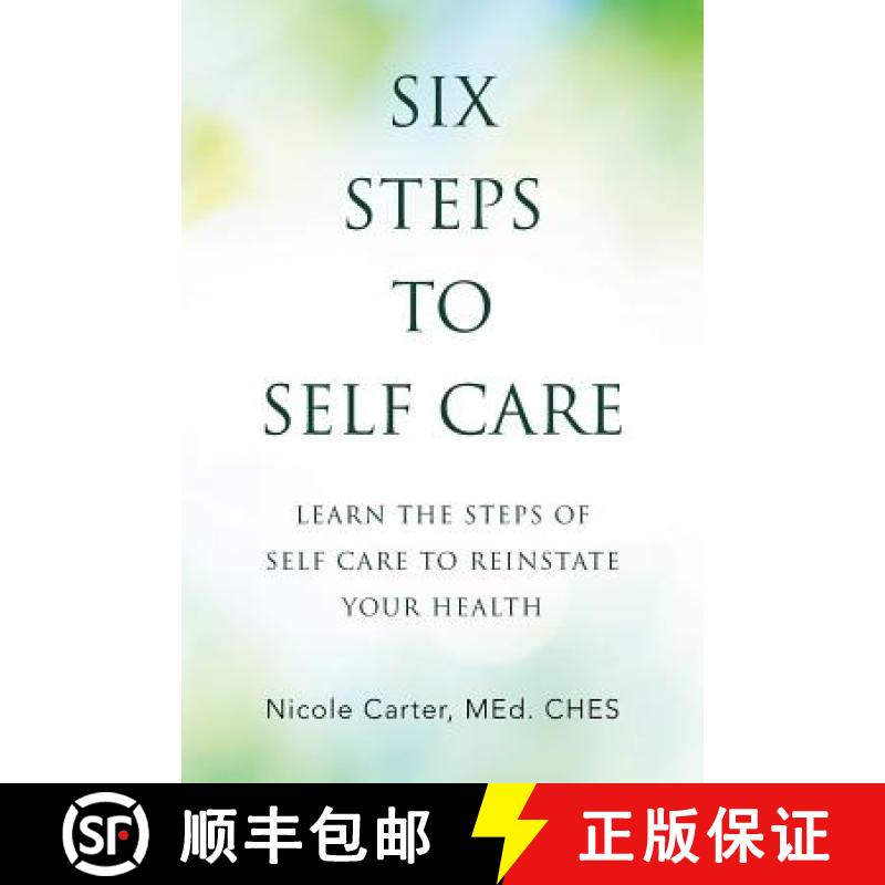 【2-3周达】Six Steps to Self Care:  Learn the Steps of Self Care to Reinstate Your Health [9781504383271]