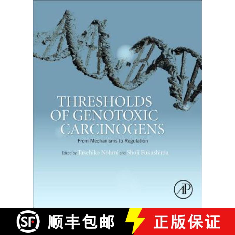 【3-4周达】Thresholds of Genotoxic Carcinogens: From Mechanisms to Regulation [9780128016633]