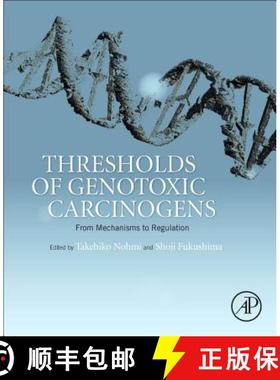 【3-4周达】Thresholds of Genotoxic Carcinogens: From Mechanisms to Regulation [9780128016633]