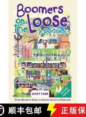 预订 Boomers on the Loose(R) in Portland: Every Retiree's Guide to Staying Active in Portland [9780998987118]