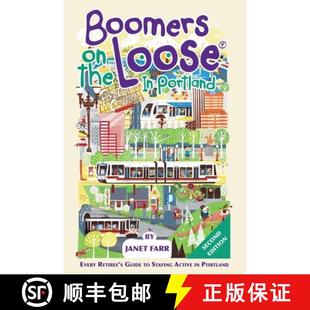 【3-4周达】Boomers on the Loose(R) in Portland: Every Retiree's Guide to Staying Active in Portland [9780998987118]