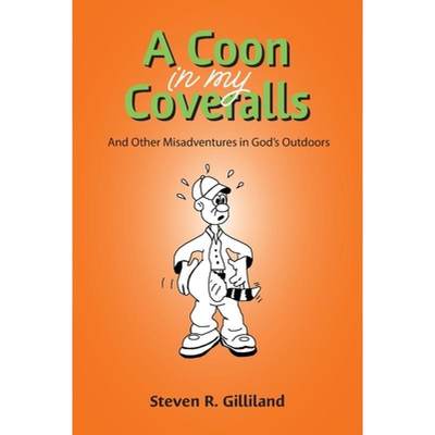 【4周达】A Coon in my Coveralls: And Other Misadventures in God's Outdoors [9780578464299]