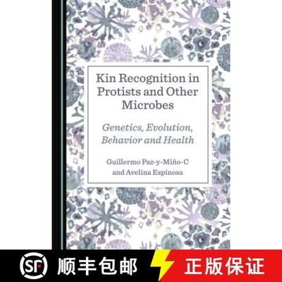 预订 Kin Recognition in Protists and Other Microbes : Genetics, Evolution, Behavior and Health [9781527507647]
