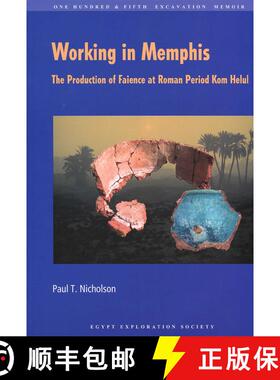 【3-4周达】Working in Memphis : The Production of Faience at Roman Period Kom Helul [9780856982101]