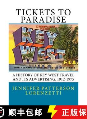 预订 Tickets to Paradise: A History of Key West Travel and Its Advertising, 1912-1975 [9780692943540]