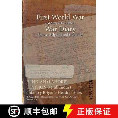 【3-4周达】3 INDIAN (LAHORE) DIVISION 8 (Jullundur) Infantry Brigade Headquarters : 8 August 1914 - 4... [9781474534956]