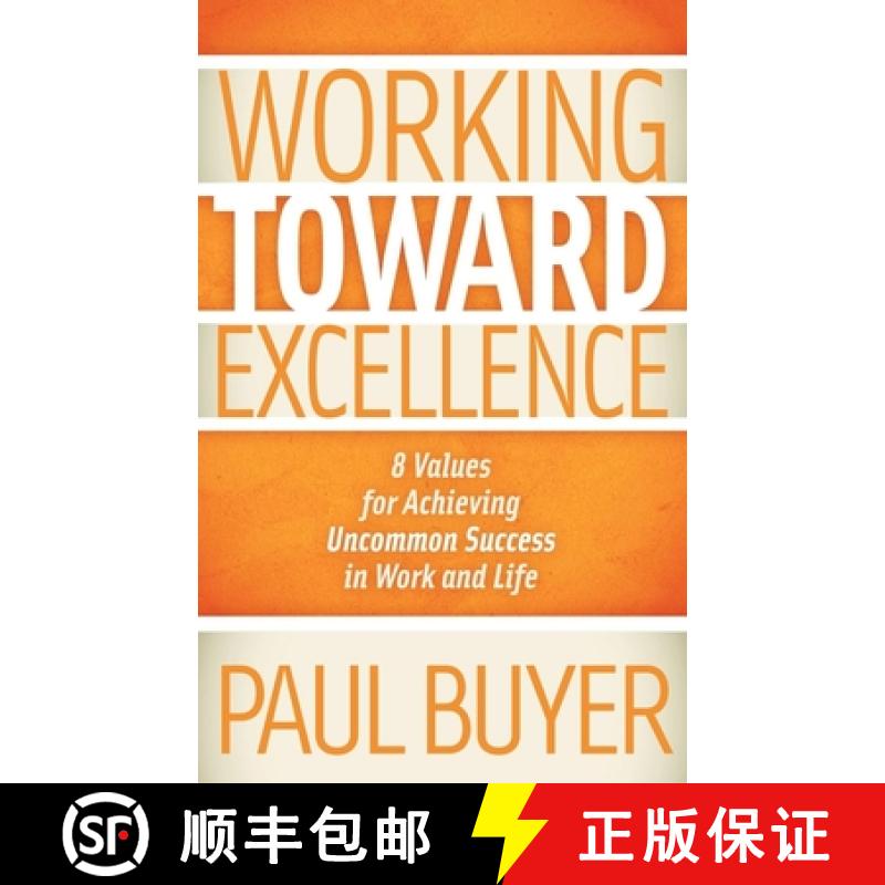 【3-4周达】Working Toward Excellence : 8 Values for Achieving Uncommon Success in Work and Life [9781614481768]