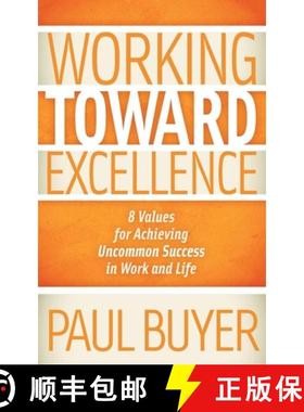 【3-4周达】Working Toward Excellence : 8 Values for Achieving Uncommon Success in Work and Life [9781614481768]