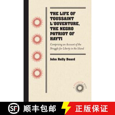 预订 Life of Toussaint L'Ouverture, the Negro Patriot of Hayti: Comprising an Account of the Struggle... [9781469607870]