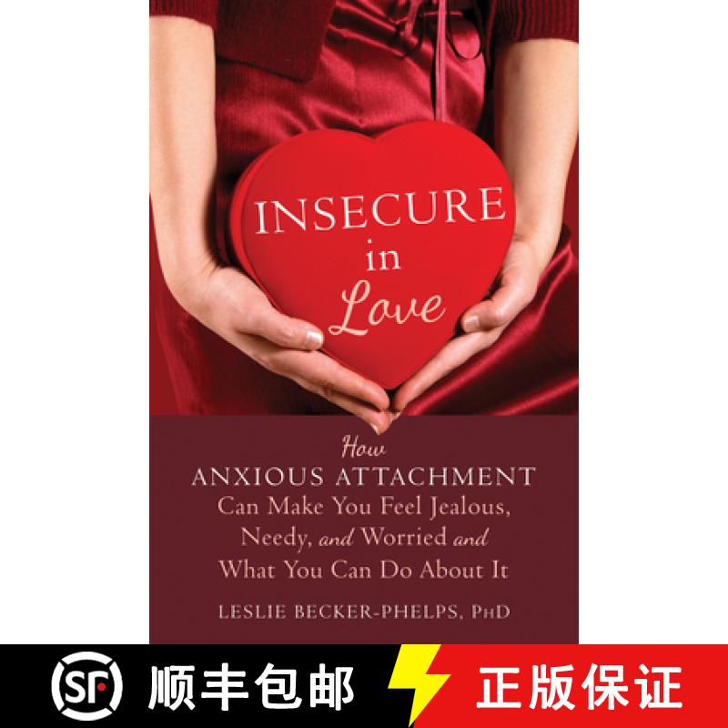 【3-4周达】Insecure in Love: How Anxious Attachment Can Make You Feel Jealous, Needy, and Worried and... [9781608828159]
