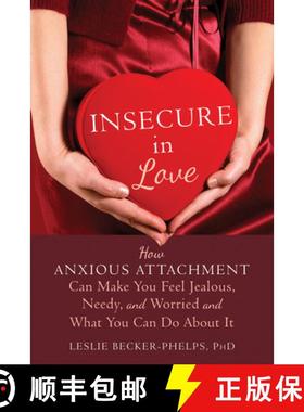 【3-4周达】Insecure in Love: How Anxious Attachment Can Make You Feel Jealous, Needy, and Worried and... [9781608828159]
