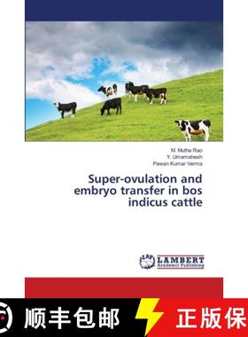 预订 Super-ovulation and embryo transfer in bos indicus cattle [9783659349584]