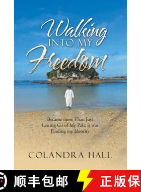 【3-4周达】Walking into My Freedom: Became More Than Just Letting Go of My Past, It Was Finding My Id... [9781664224971]