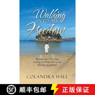 【3-4周达】Walking into My Freedom: Became More Than Just Letting Go of My Past, It Was Finding My Id... [9781664224971]
