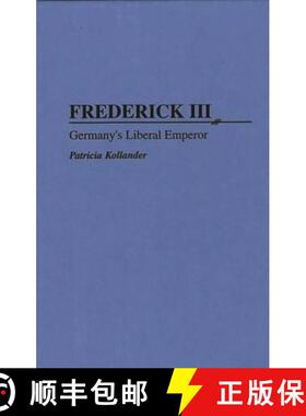 预订 Frederick III: Germany's Liberal Emperor [9780313294839]