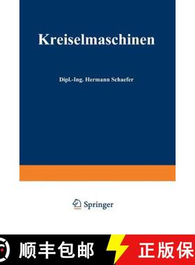【3-4周达】Kreiselmaschinen: Einführung in Eigenart Und Berechnung Der Rotierenden Kraft- Und Arbeit... [9783662357125]