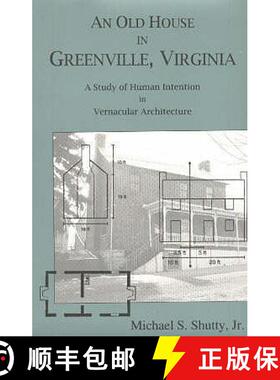 【3-4周达】Old House in Greenville, Virginia: A Study of Human Intention in Vernacular Architecture [9780939923663]