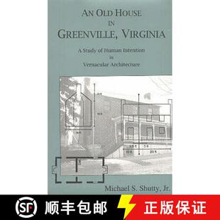 【3-4周达】Old House in Greenville, Virginia: A Study of Human Intention in Vernacular Architecture [9780939923663]