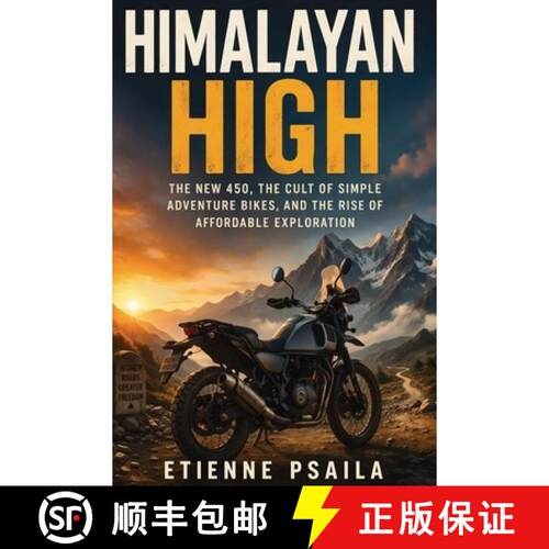 【3-4周达】Himalayan High : The New 450, the Cult of Simple Adventure Bikes, and the Rise of Affordab... [9798901943502]